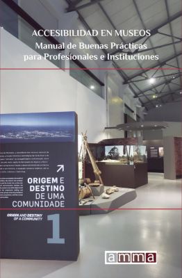 Accesibilidad en museos. Manual de buenas prácticas para profesionales e instituciones.